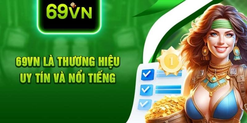 Giới thiệu sảnh chơi 69VN hấp dẫn với chất lượng hàng đầu hiện nay
