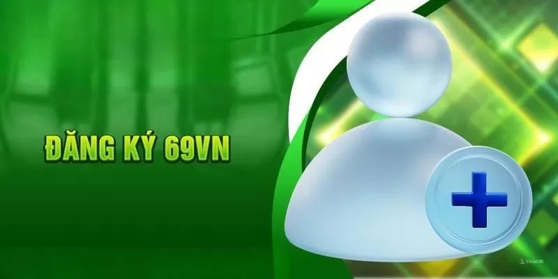 3 điều kiện quan trọng cần đáp ứng khi đăng ký 69VN