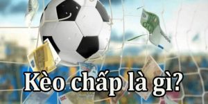 Kèo chấp là hình thức chốt cược nổi bật tại sân chơi đẳng cấp