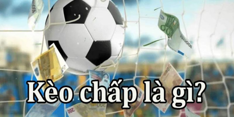 Kèo chấp là hình thức chốt cược nổi bật tại sân chơi đẳng cấp