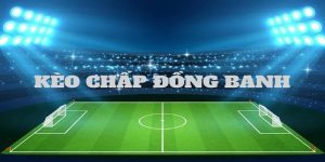 Lý giải kèo đồng banh dành cho người mới bắt đầu
