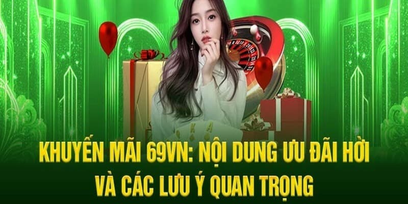 Những lưu ý cần thiết khi tham gia nhận khuyến mãi trên nền tảng 69VN