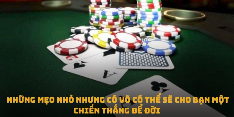 Những mẹo nhỏ nhưng có võ có thể sẽ cho bạn một chiến thắng để đời