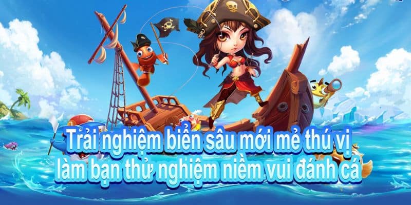 Trò chơi siêu hấp dẫn - bắn cá hải tặc